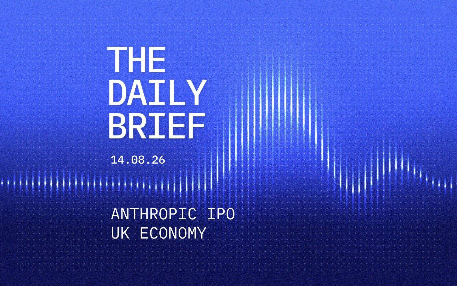 Anthropic targets $2 trillion October IPO; UK economy gets World Cup boost