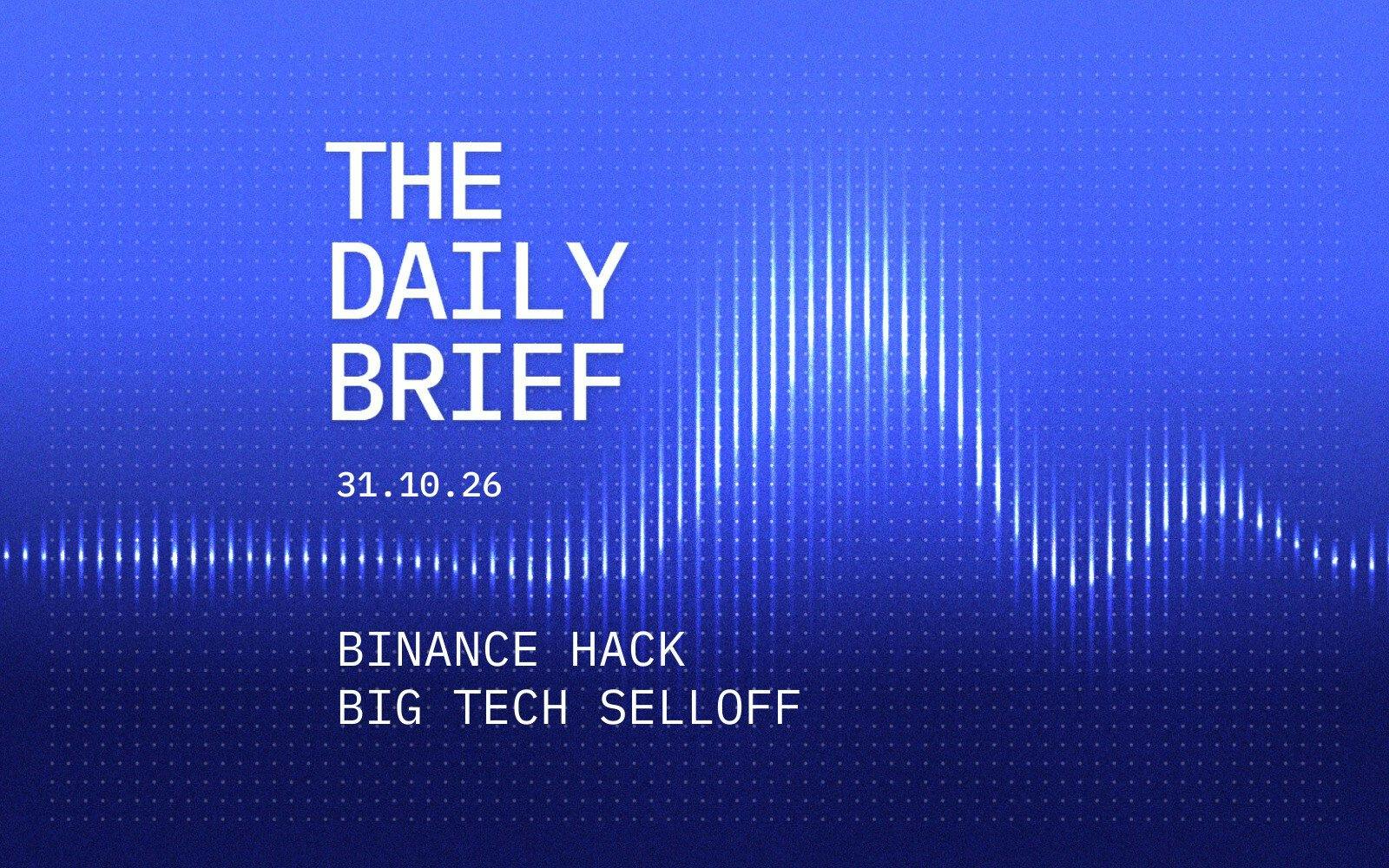 Binance hit by record $6.3B hack; Big Tech loses $1T in AI selloff