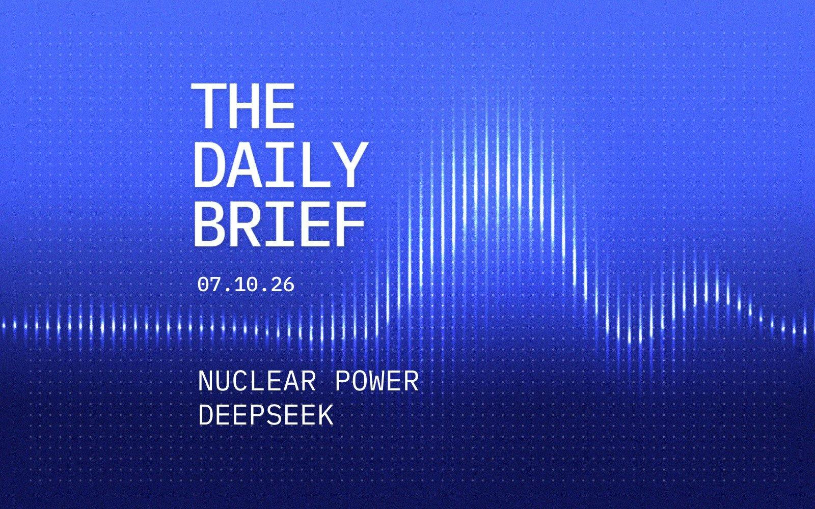 Constellation-Alphabet nuclear deal and DeepSeek's $12B raise: what it means